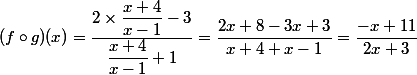 ( f \circ g)(x)=\dfrac{2\times\dfrac{x+4}{x-1}-3}{\dfrac{x+4}{x-1}+1}=\dfrac{2x+8-3x+3}{x+4+x-1}=\dfrac{-x+11}{2x+3}